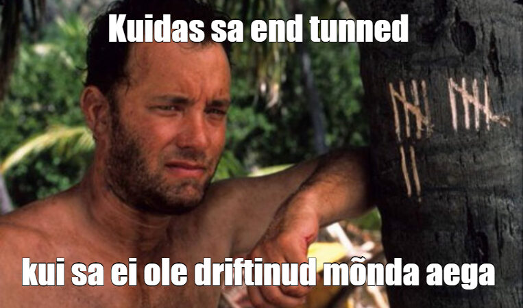 Kuidas sa ennast tunned