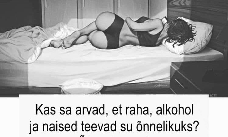 Kas sa arvad, et raha, alkohol ja naised teevad su õnnelikuks?