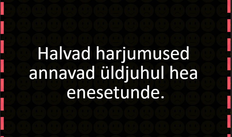 Halvad harjumused