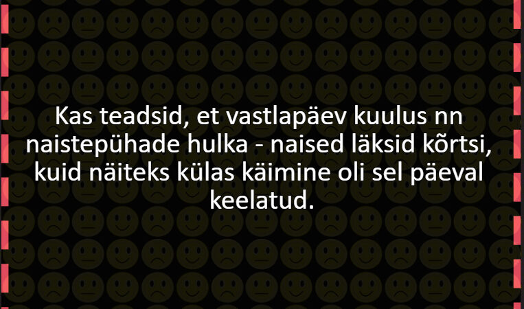 Kas teadsid, et vastlapäev kuulus nn naistepühade hulka