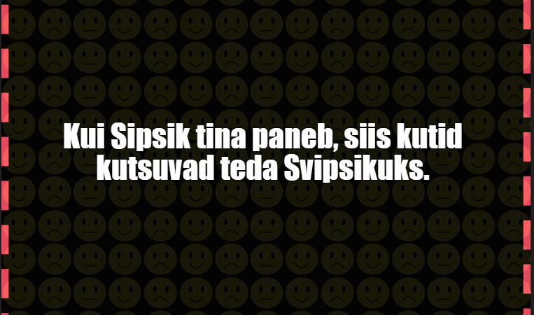 Kui Sipsik tina paneb