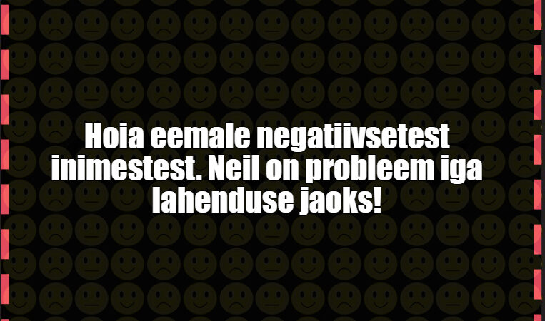 Hoia eemale negatiivsetest inimestest