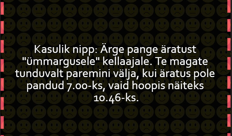 Kasulik nipp: Ärge pange äratust “ümmargusele” kellaajale