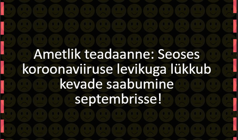 Ametlik teadaanne: Seoses koroonaviiruse levikuga lükkub kevade saabumine septembrisse!