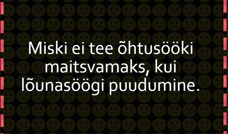 Miski ei tee õhtusööki maitsvamaks, kui lõunasöögi puudumine.