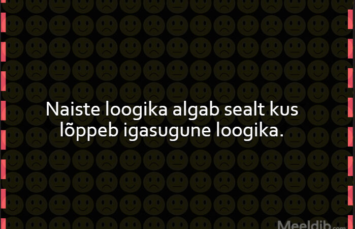 Naiste loogika algab sealt kus lõppeb igasugune loogika