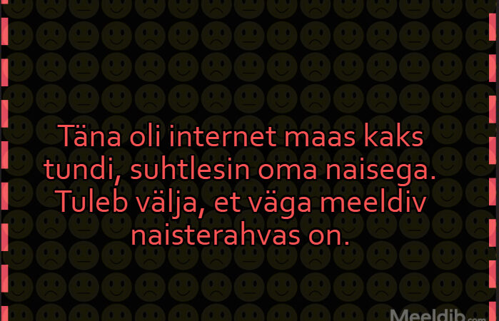 Täna oli internet maas kaks tundi, suhtlesin oma naisega