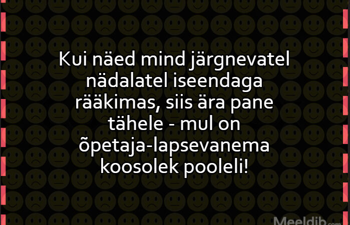 Kui näed mind järgnevatel nädalatel iseendaga rääkimas, siis ära pane tähele
