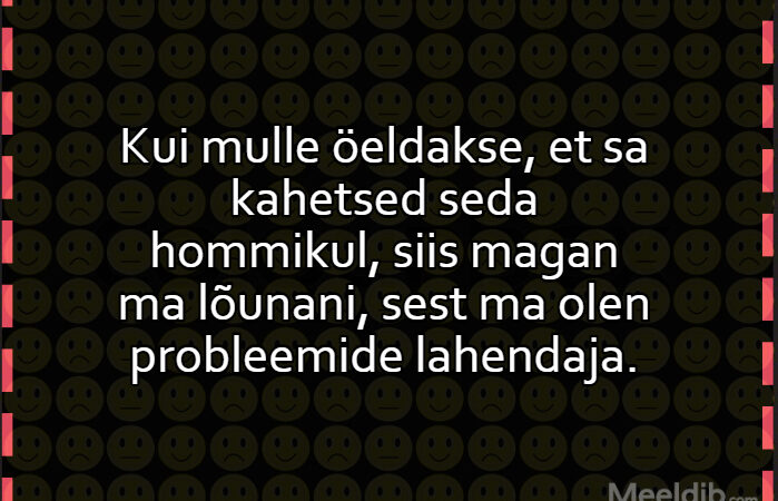 Kui mulle öeldakse, et sa kahetsed seda hommikul