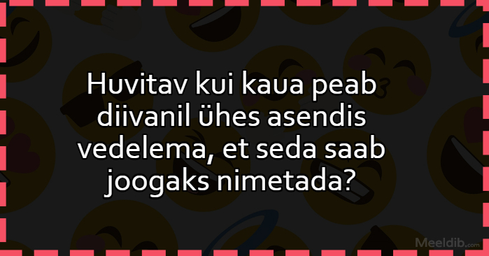 Huvitav kui kaua peab diivanil ühes asendis vedelema