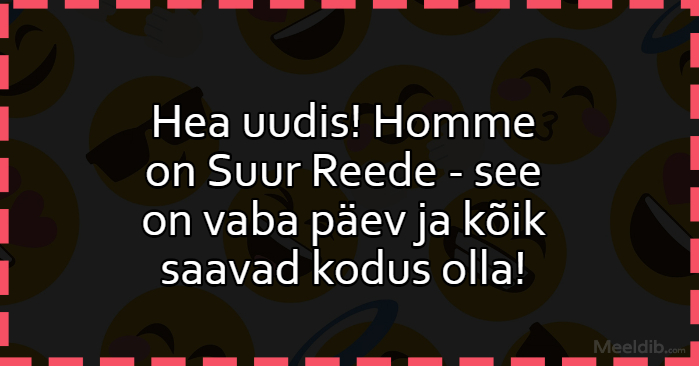 Hea uudis, homme on Suur Reede!