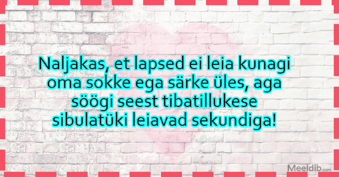 Naljakas, et lapsed ei leia kunagi oma sokke ega särke üles