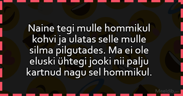 Naine tegi mulle hommikul kohvi
