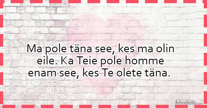 Ma pole täna see, kes ma olin eile