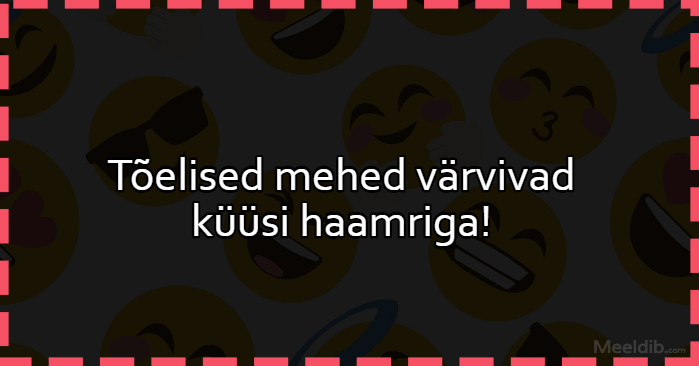 Tõelised mehed värvivad küüsi haamriga!