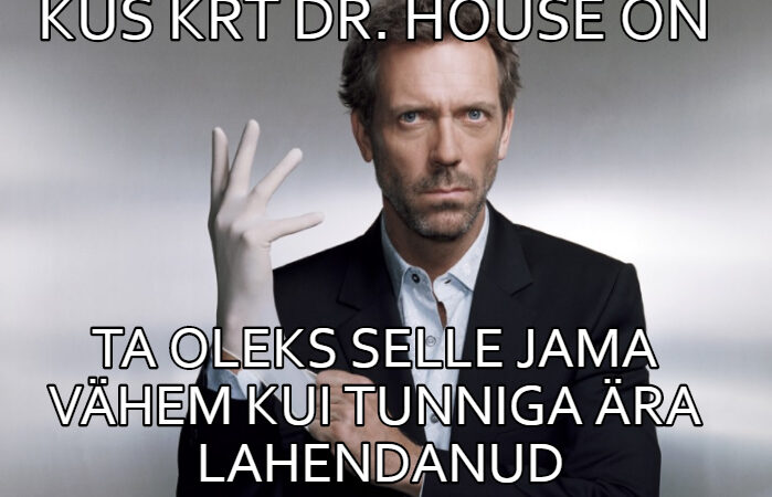 Kus Dr. House on?