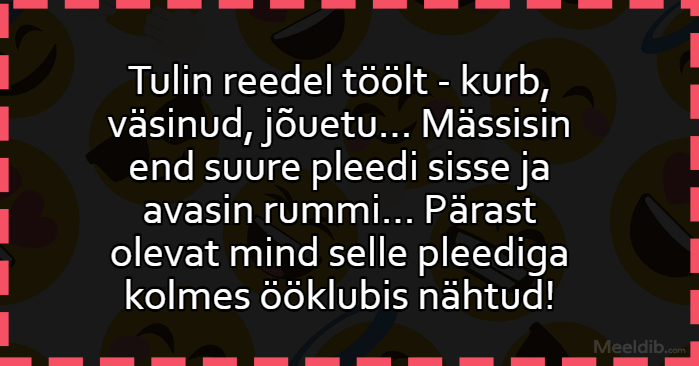 Tulin reedel töölt – kurb, väsinud, jõuetu…
