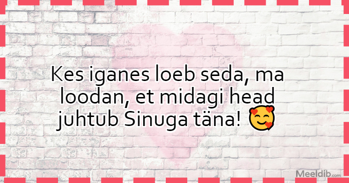 Kes iganes loeb seda