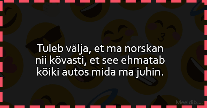 Tuleb välja, et ma norskan kõvasti