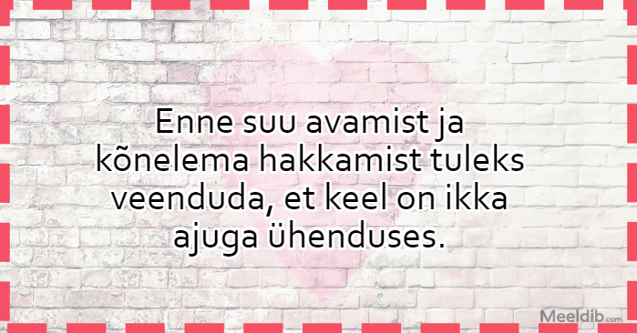 Enne suu avamist ja kõnelema hakkamist