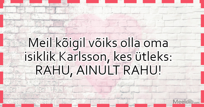 Meil kõigil võiks olla oma isiklik Karlsson