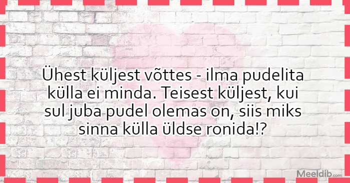 Ilma pudelita külla ei minda