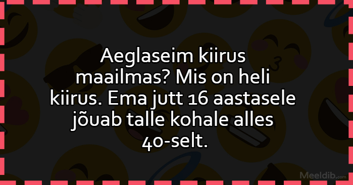 Aeglaseim kiirus maailmas?