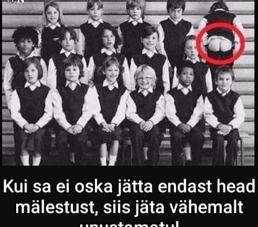 Kui sa ei oska jätta endast head mälestust