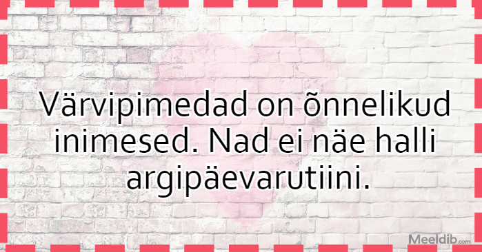 Värvipimedad on õnnelikud inimesed