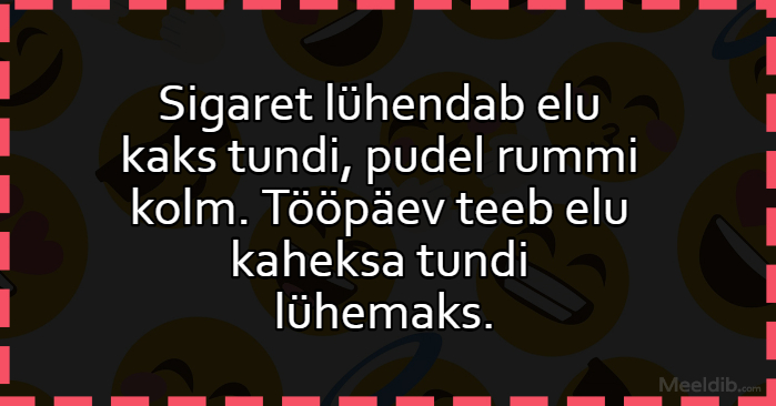 Sigaret lühendab elu kaks tundi, pudel rummi kolm…