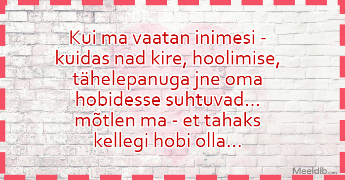 Kui ma vaatan inimesi…