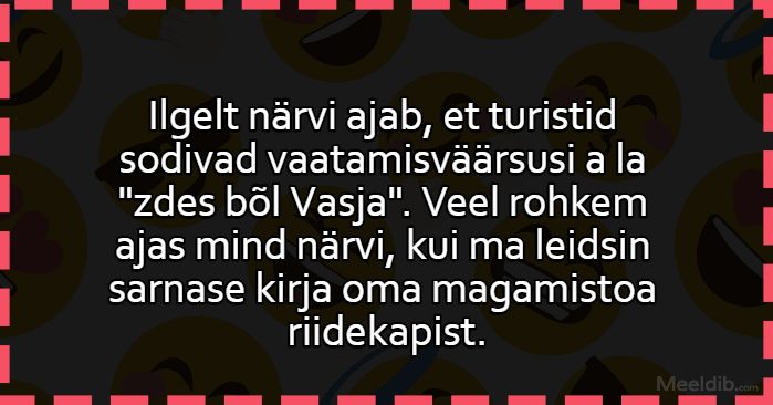 Ilgelt närvi ajab, et turistid sodivad vaatamisväärsusi