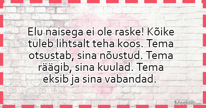 Elu naisega ei ole raske!