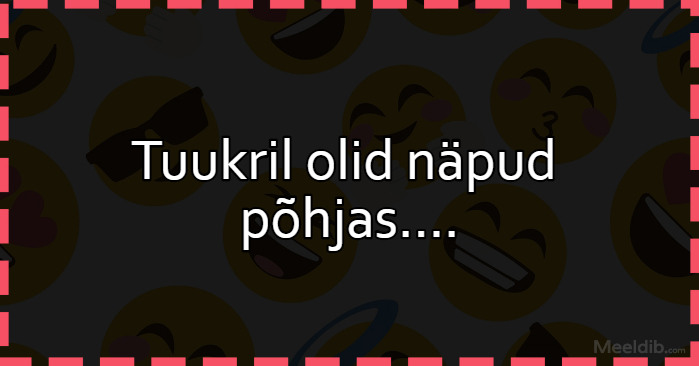 Tuukril olid näpud põhjas….