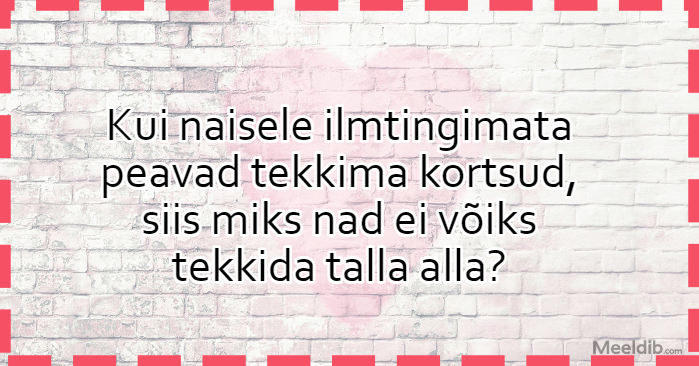 Kui naisele ilmtingimata peavad tekkima kortsud