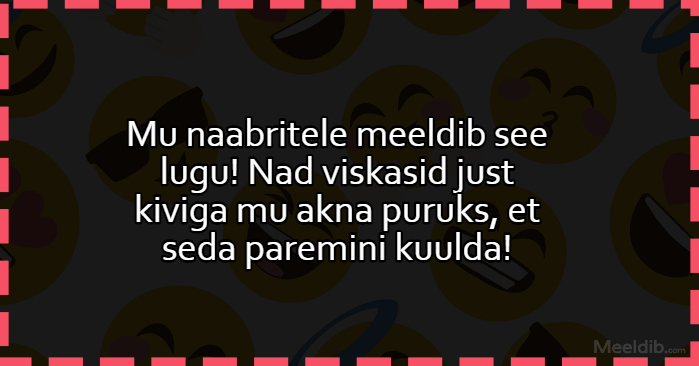 Mu naabritele meeldib see lugu!