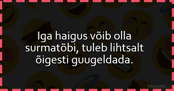 Iga haigus võib olla surmatõbi