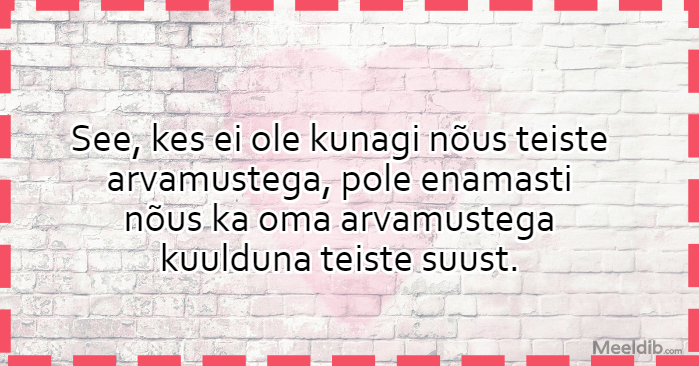 See, kes ei ole kunagi nõus teiste arvamustega