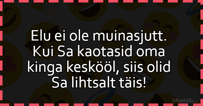 Elu ei ole muinasjutt