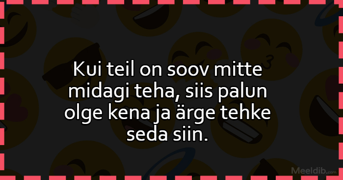 Kui teil on soov mitte midagi teha