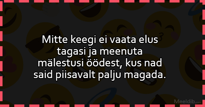 Mitte keegi ei vaata elus tagasi