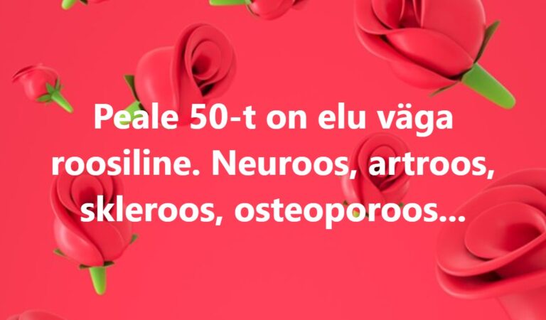 Peale 50-t on elu väga roosiline