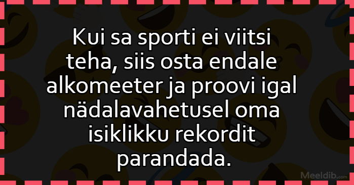 Kui sa sporti ei viitsi teha