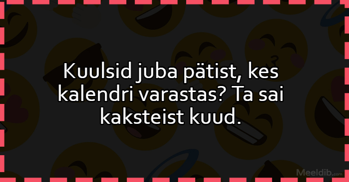 Kuulsid juba pätist, kes kalendri varastas?