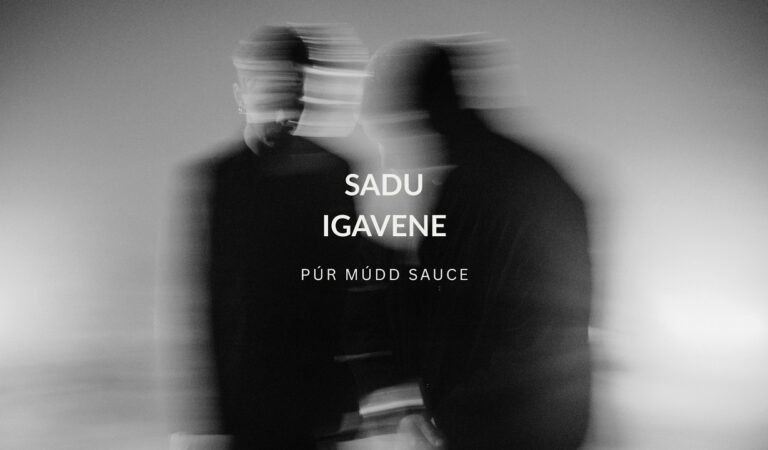 SADU – Igavene (Púr Múdd Sauce)